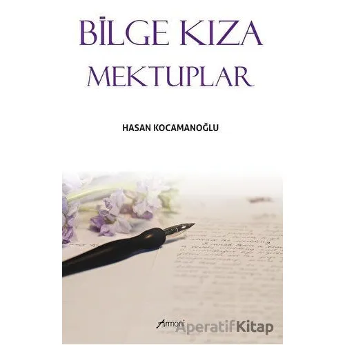 Bilge Kıza Mektuplar - Hasan Kocamanoğlu - Armoni Yayıncılık