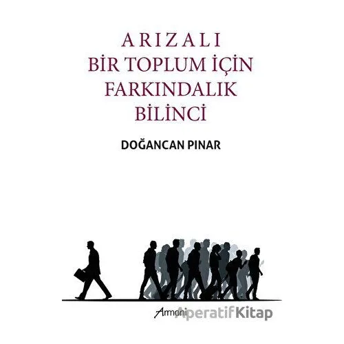 Arızalı Bir Toplum İçin Farkındalık Bilinci - Doğancan Pınar - Armoni Yayıncılık