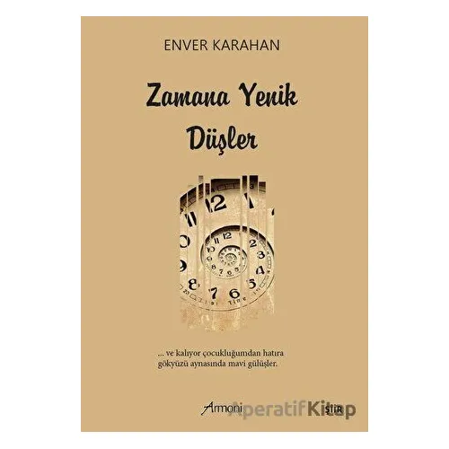 Zamana Yenik Düşler - Enver Karahan - Armoni Yayıncılık