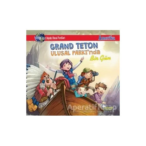 Grand Teton Ulusal Parkında Bir Gün - Amerika - Manpreet Kaur Aden - Selimer Yayınları
