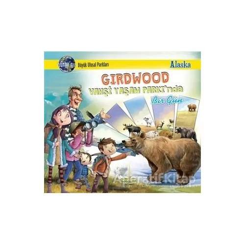 Girdwood Vahşi Yaşam Parkında Bir Gün - Alaska - Manpreet Kaur Aden - Selimer Yayınları