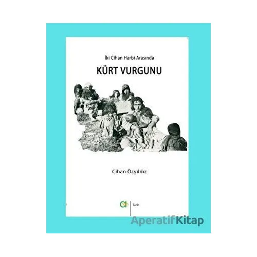 İki Cihan Harbi Arasında Kürt Vurgunu - Cihan Özyıldız - Aram Yayınları