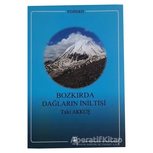 Bozkırda Dağların İniltisi - Taki Akkuş - Sarissa Yayınları