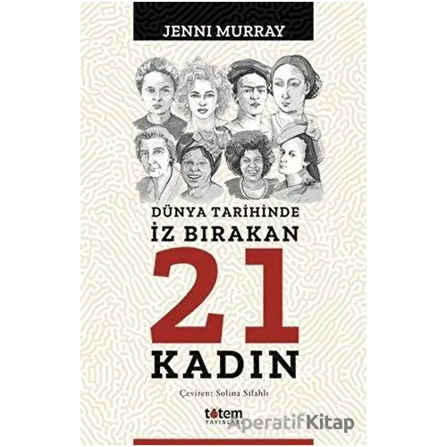 Dünya Tarihinde İz Bırakan 21 Kadın - Jenni Murray - Totem Yayıncılık