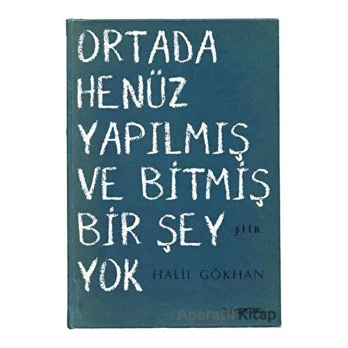 Ortada Henüz Yapılmış ve Bitmiş Bir Şey Yok - Halil Gökhan - Kafe Kültür Yayıncılık