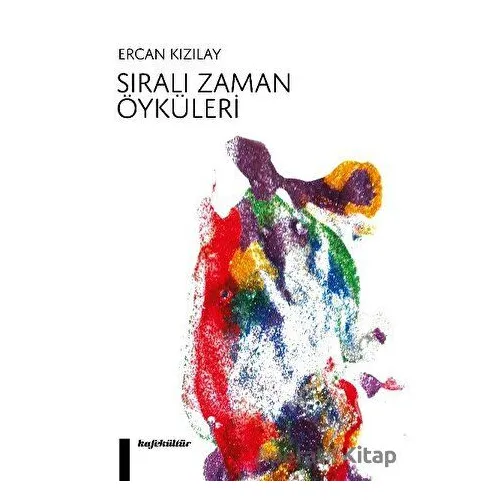 Sıralı Zaman Öyküleri - Ercan Kızılay - Kafe Kültür Yayıncılık