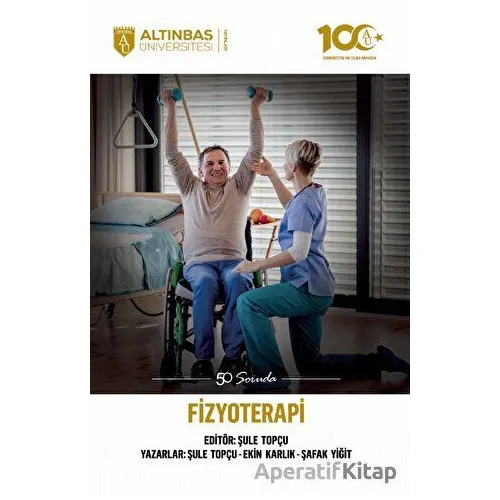 50 Soruda Fizyoterapi - Ekin Karlık - Altınbaş Üniversitesi Yayınları