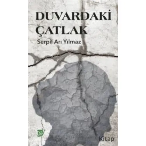 Duvardaki Çatlak - Serpil Arı Yılmaz - Ey Yayınları