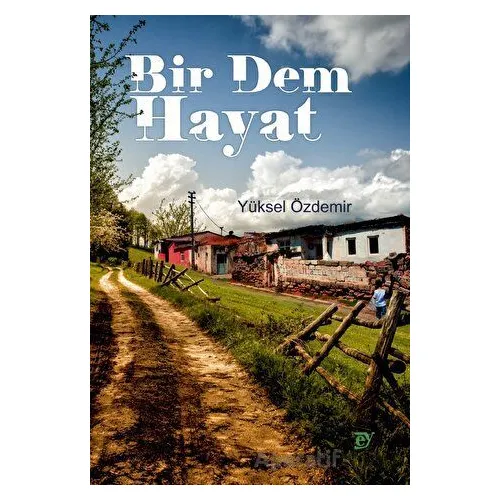 Bir Dem Hayat - Yüksel Özdemir - Ey Yayınları