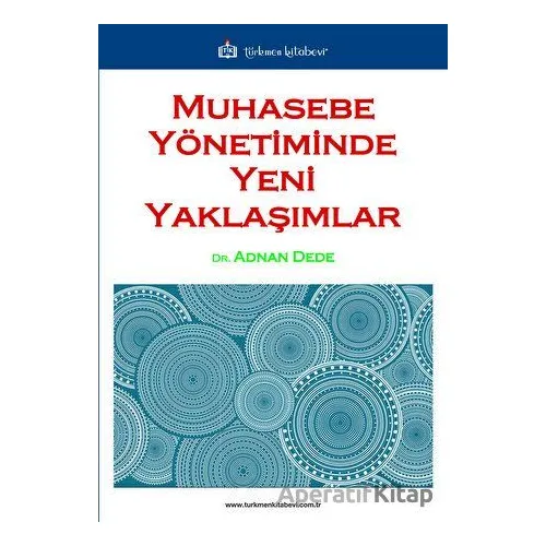 Muhasebe Yönetiminde Yeni Yaklaşımlar - Adnan Dede - Türkmen Kitabevi