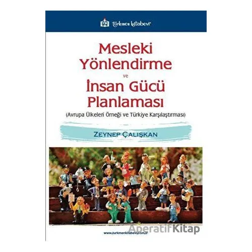 Mesleki Yönlendirme ve İnsan Gücü Planlaması - Zeynep Çalışkan - Türkmen Kitabevi
