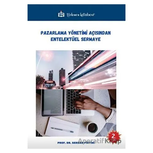 Pazarlama Yönetimi Açısından Entelektüel Sermaye - Serdar Pirtini - Türkmen Kitabevi