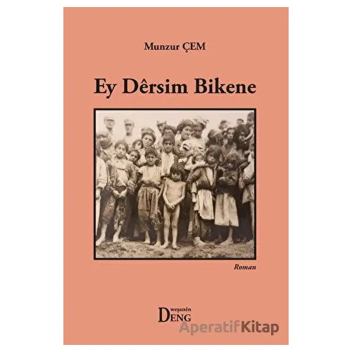 Ey Dersim Bikene - Munzur Çem - Deng Yayınları