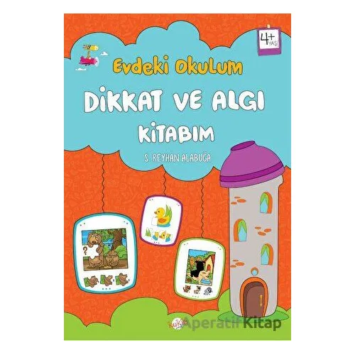 Evdeki Okulum / Dikkat ve Algı Kitabım 4+ Yaş - S. Reyhan Alabuğa - Kukla Yayınları