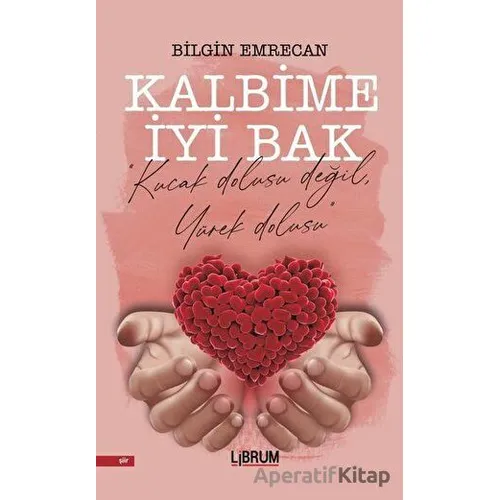 Kalbime İyi Bak - Bilgin Emrecan - Librum Kitap
