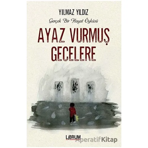 Ayaz Vurmuş Gecelere - Yılmaz Yıldız - Librum Kitap