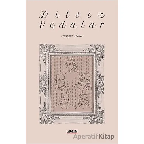 Dilsiz Vedalar - Ayşegül Şahin - Librum Kitap