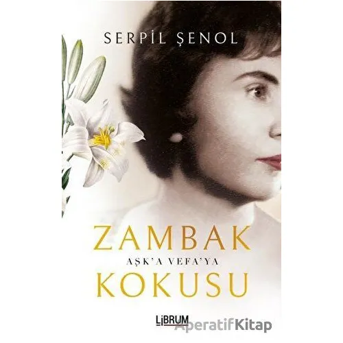 Zambak Kokusu - Serpil Şenol - Librum Kitap