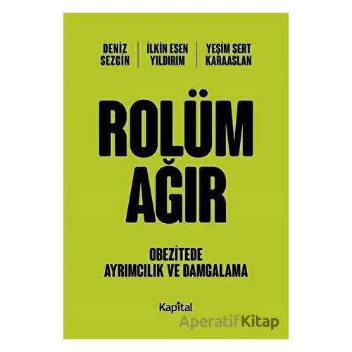 Rolüm Ağır - Yeşim Sert Karaaslan - Kapital Kitapları