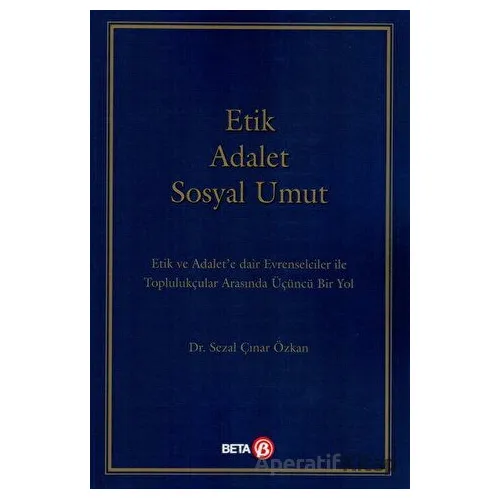 Etik Adalet Sosyal Umut - Sezal Çınar Özkan - Beta Yayınevi