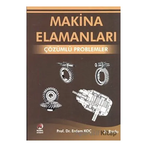 Makina Elemanları - Çözümlü Problemler - Erdem Koç - Adana Nobel Kitabevi