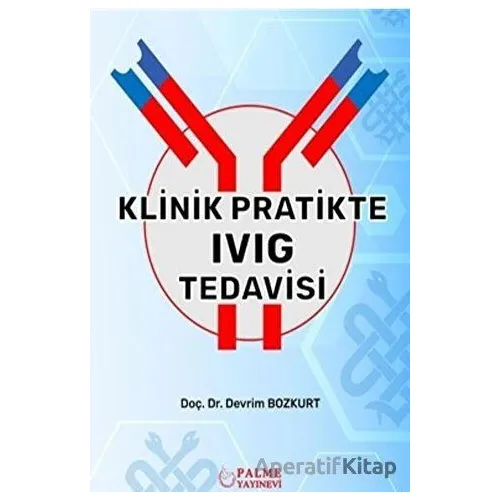 Klinik Pratikte IVIG Tedavisi - Devrim Bozkurt - Palme Yayıncılık