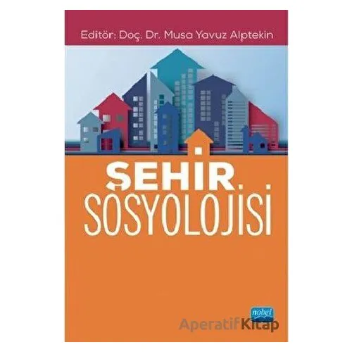Şehir Sosyolojisi - Ahmet Yazar - Nobel Akademik Yayıncılık