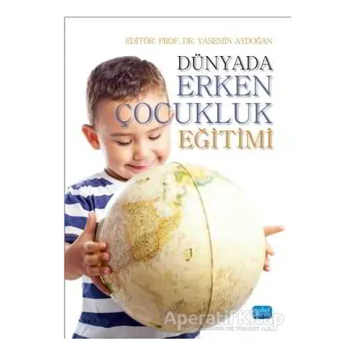 Dünyada Erken Çocukluk Eğitimi - N. Ferah Yavuz - Nobel Akademik Yayıncılık