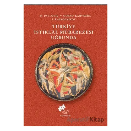 Türkiye İstiklal Mübarezesi Uğrunda - V. Gorko-Karyagin - Sosyal Tarih Yayınları