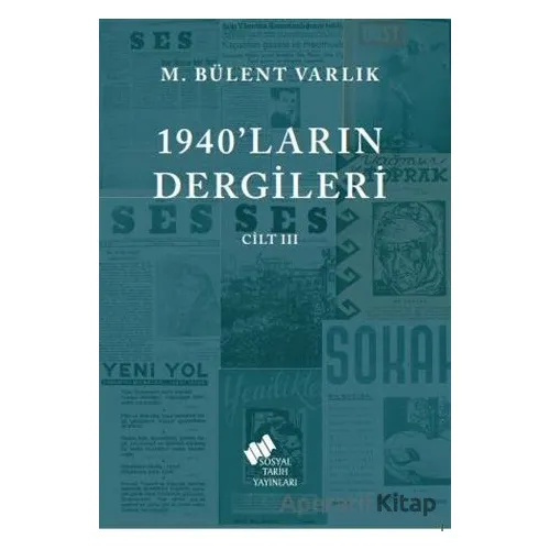 1940ların Dergileri Cilt 3 - M. Bülent Varlık - Sosyal Tarih Yayınları