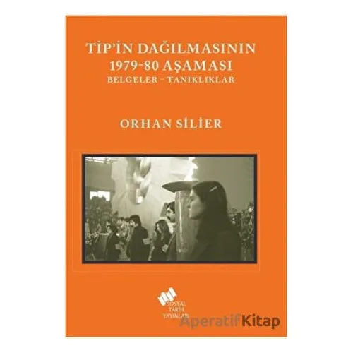 TİPin Dağılmasının 1979-80 Aşaması - Orhan Silier - Sosyal Tarih Yayınları