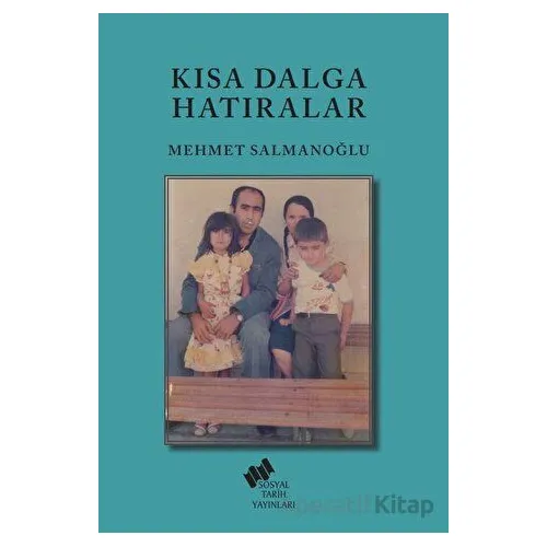 Kısa Dalga Hatıralar - Mehmet Salmanoğlu - Sosyal Tarih Yayınları