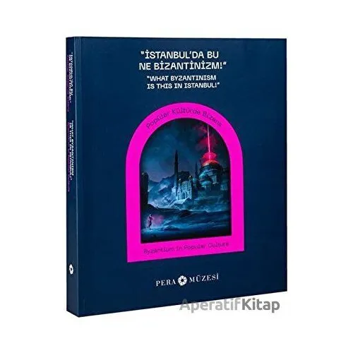 İstanbulda Bu Ne Bizantinizm - Kolektif - Pera Müzesi Yayınları