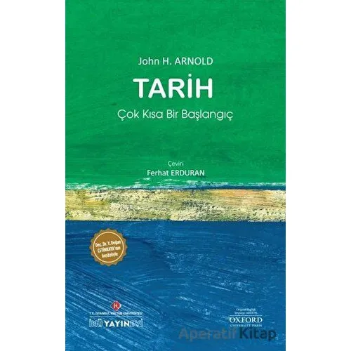 Tarih: Çok Kısa Bir Başlangıç - John H. Arnold - İstanbul Kültür Üniversitesi - İKÜ Yayınevi