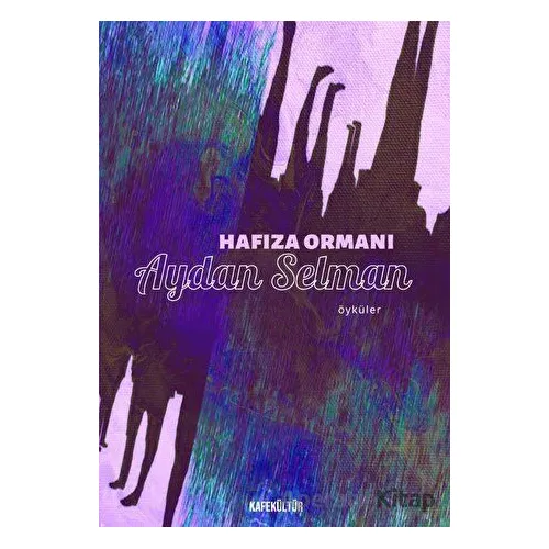 Hafıza Ormanı - Aydan Selman - Kafe Kültür Yayıncılık