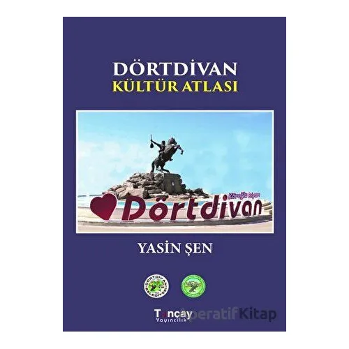 Dörtdivan Kültür Atlası - Yasin Şen - Tunçay Yayıncılık