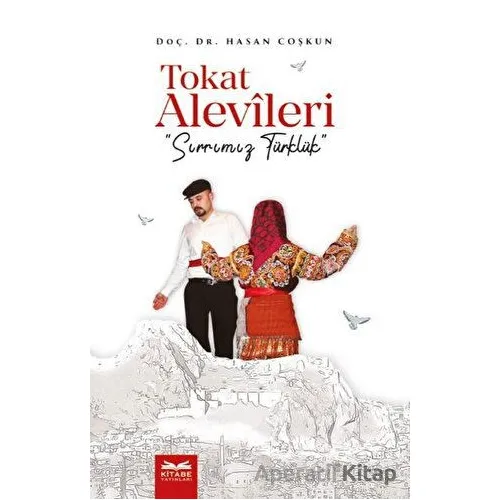 Tokat Alevileri - Sırrımız Türklük - Hasan Coşkun - Kitabe Yayınları
