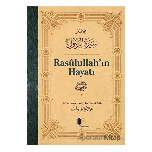 Rasulullah’ın Hayatı - Muhammed bin Abdulvehhab - Hüccet Yayınları