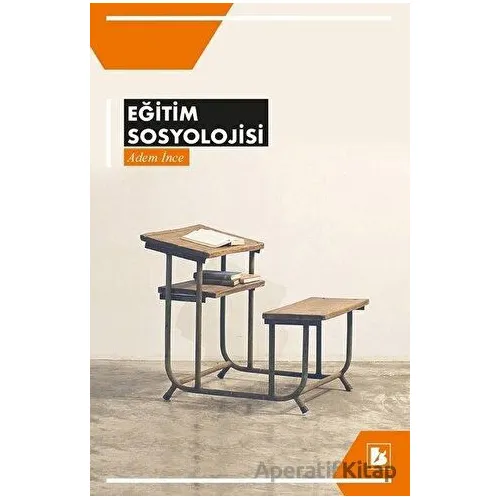Eğitim Sosyolojisi - Adem İnce - Bir Yayıncılık