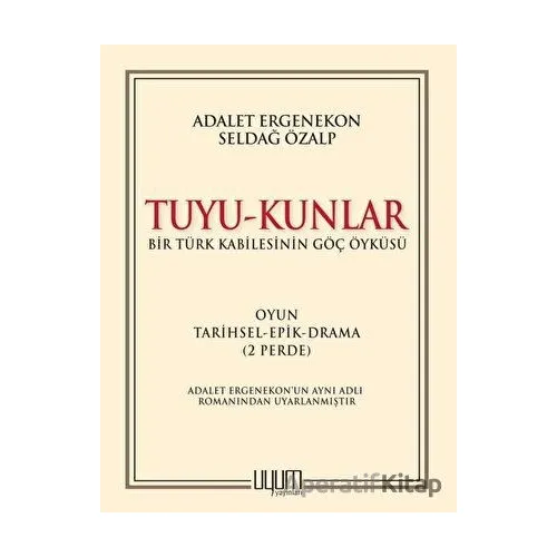 Tuyu-Kunlar / Bir Türk Kabilesinin Göç Öyküsü - Seldağ Özalp - Uyum Yayınları