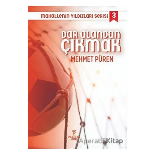 Dar Alandan Çıkmak - Mahallenin Yıldızları Serisi 3 - Mehmet Püren - Payidar Genç