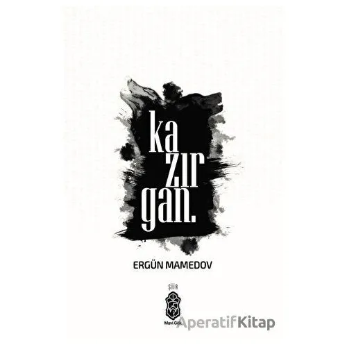 Kazırgan. - Ergün Mamedov - Mavi Gök Yayınları