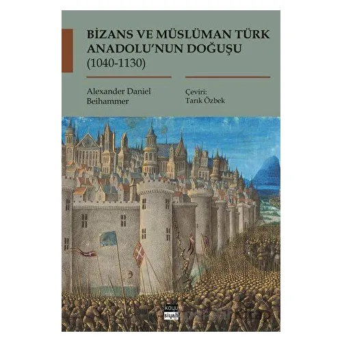Bizans ve Müslüman Türk Anadolu’nun Doğuşu (1040-1130)