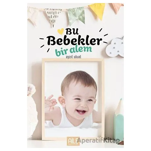 Bu Bebekler Bir Alem - Ayzıt Uluat - Semerkand Aile Yayınları