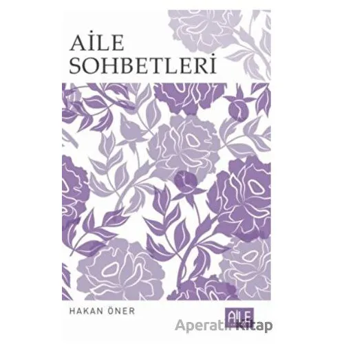 Aile Sohbetleri - Hakan Öner - Semerkand Aile Yayınları