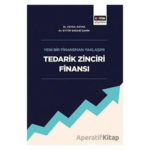 Tedarik Zinciri Finansı - Ceyda Aktan - Eğitim Yayınevi - Bilimsel Eserler