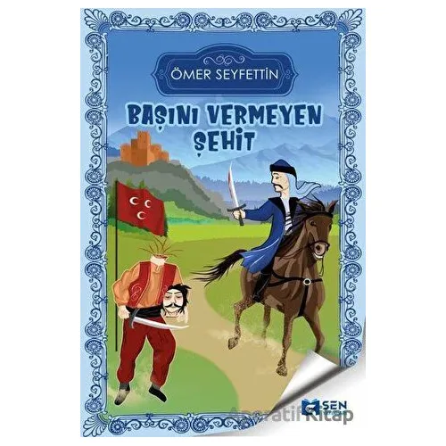 Başını Vermeyen Şehit - Ömer Seyfettin - Sen Yayınları