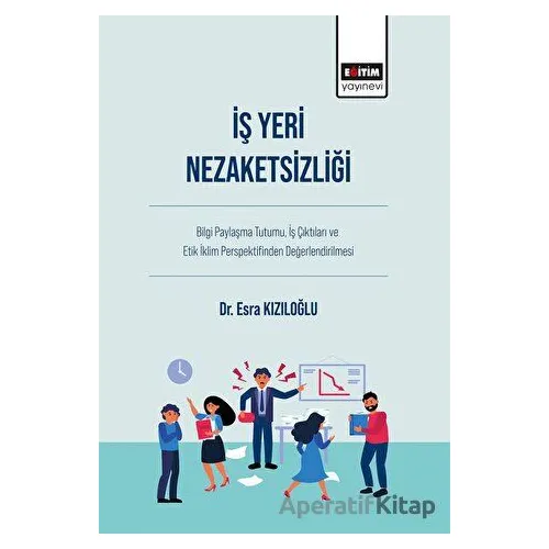 İş Yeri Nezaketsizliği - Esra Kızıloğlu - Eğitim Yayınevi - Bilimsel Eserler