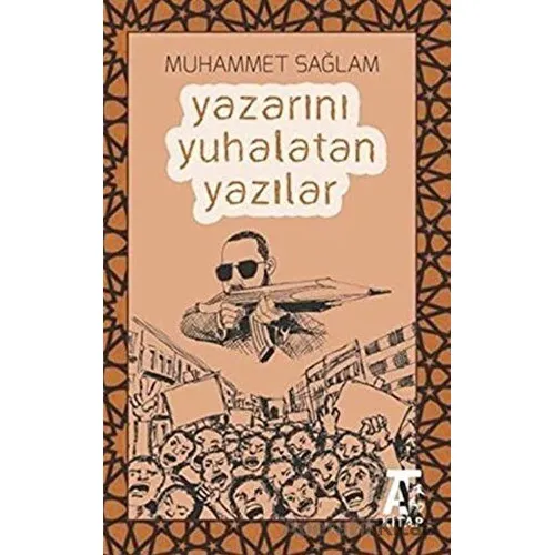 Yazarını Yuhalatan Yazılar - Muhammet Sağlam - Kitap At Yayınları
