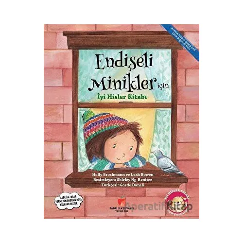 Endişeli Minikler İçin İyi Hisler Kitabı - Holly Brochmann - Sabri Ülker Vakfı Yayınları